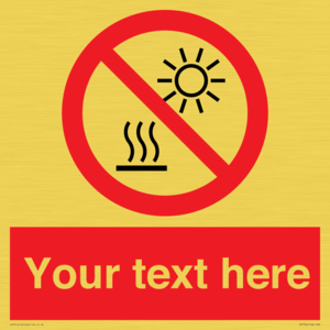 Custom prohibition Do not expose to direct sunlight or hot surface